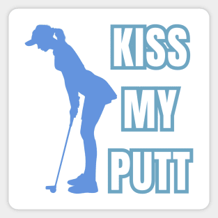 Kiss My Putt Female Golfer Sarcastic Vibes! Sticker